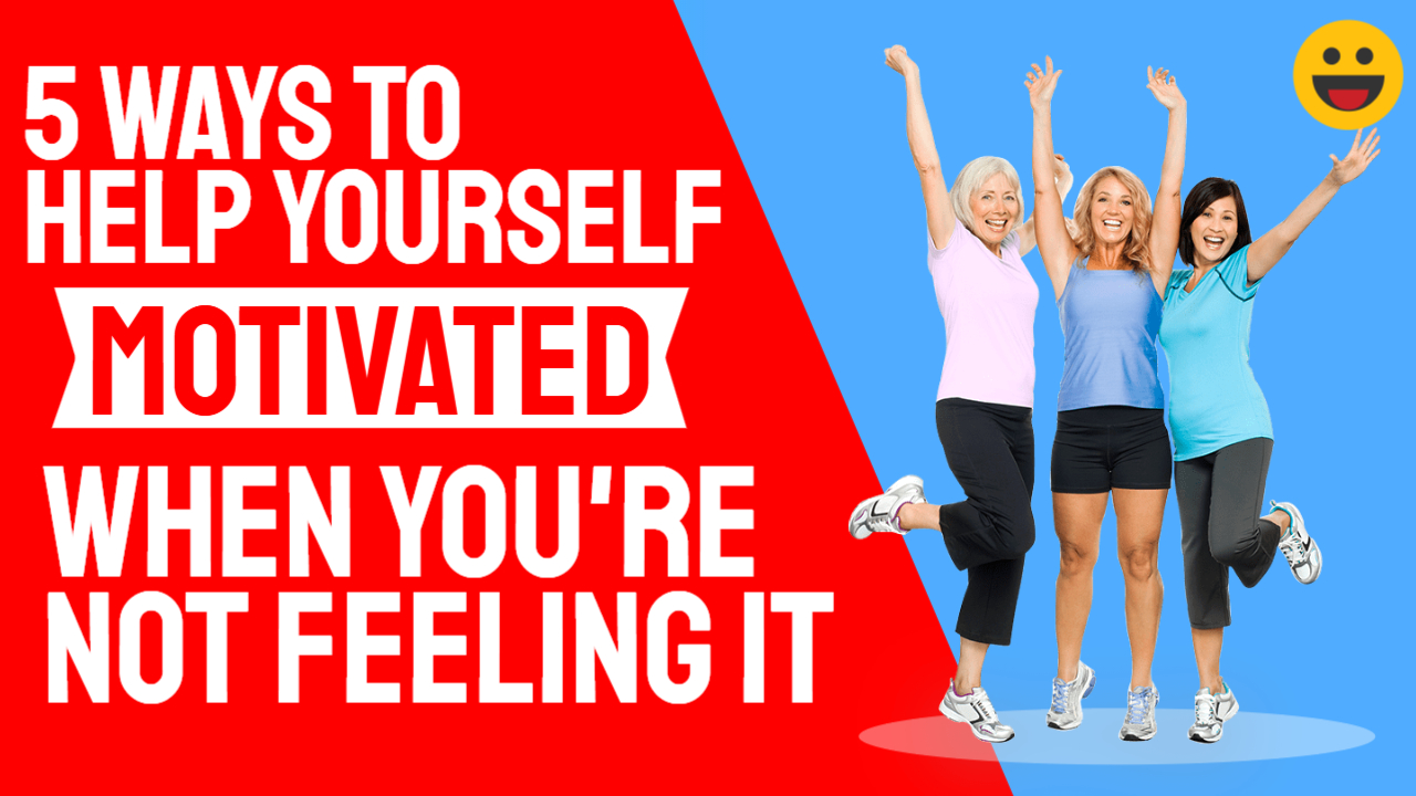 5 Ways to Help Yourself Feel Motivated When You’re Not Feeling It