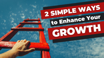 2 Simple Ways to Enhance Your Growth
