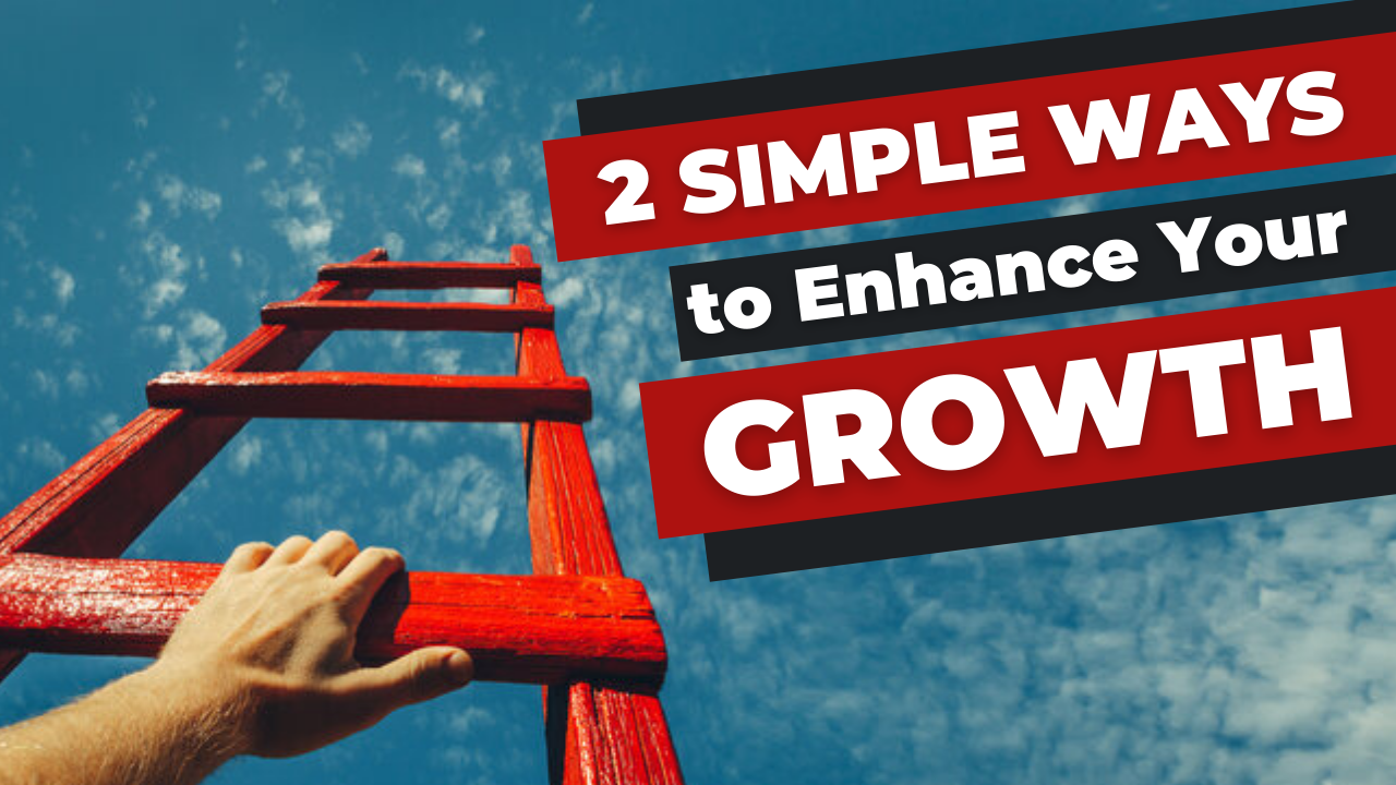 2 Simple Ways to Enhance Your Growth