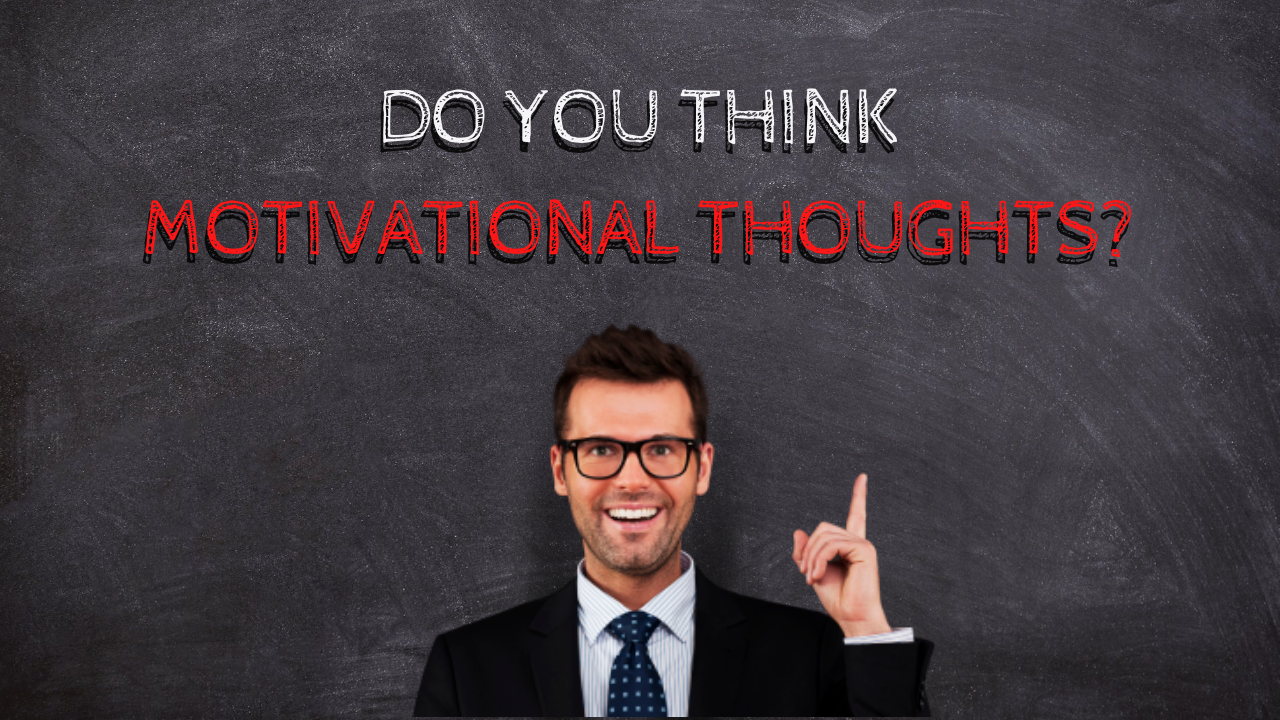 Do You Think Motivational Thoughts?