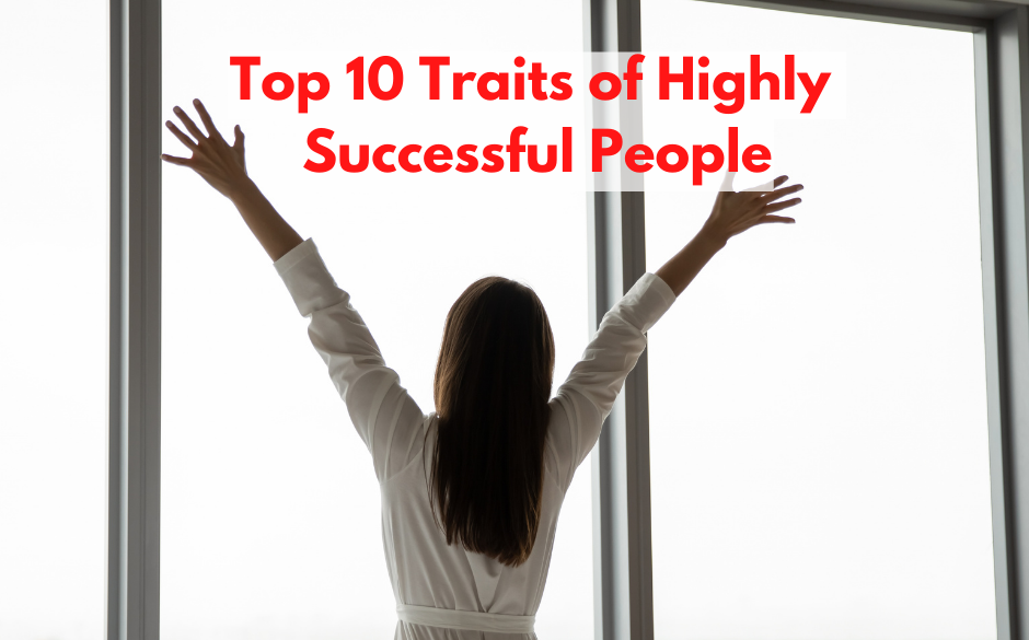 Top 10 Traits of Highly Successful People