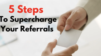 5 Steps To Supercharge Your Referrals
