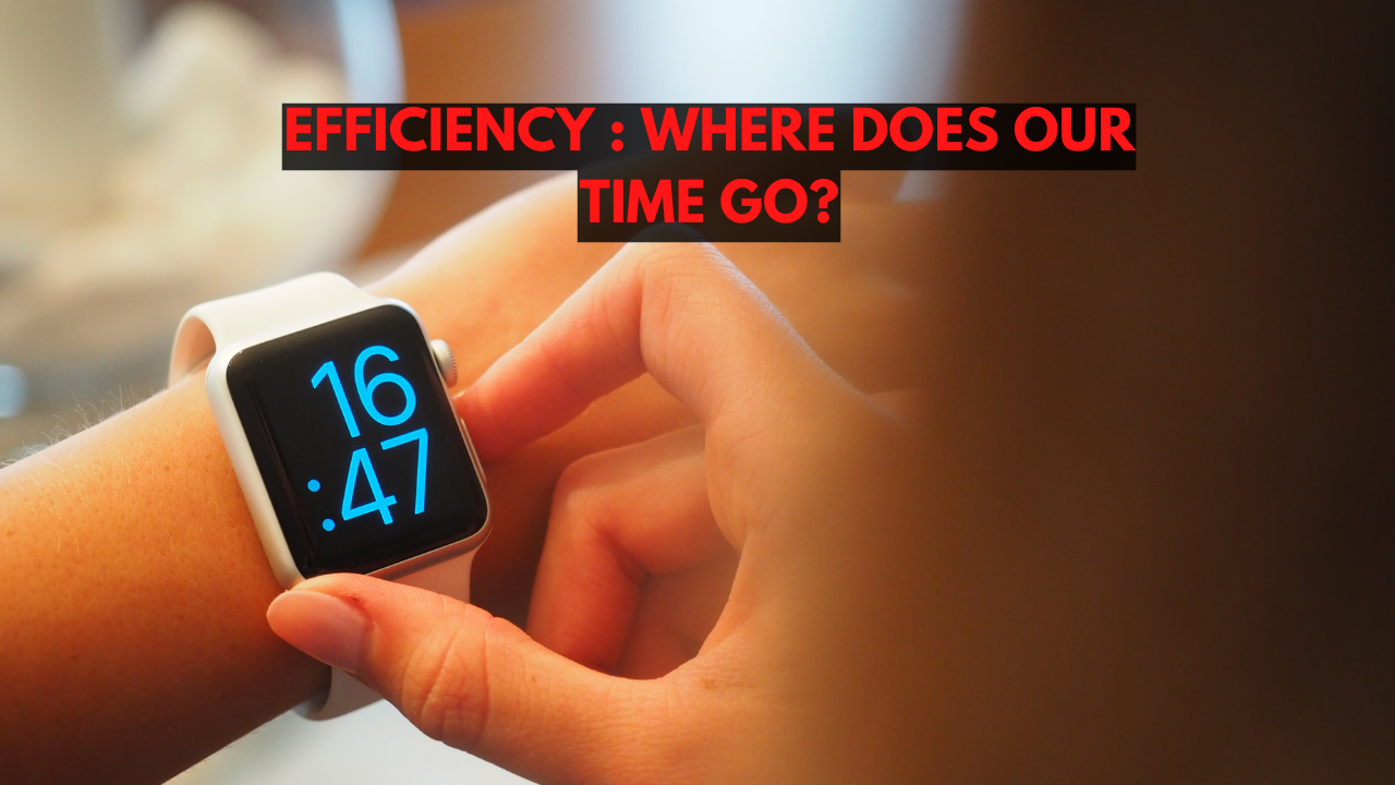 Efficiency : Where Does Our Time Go?