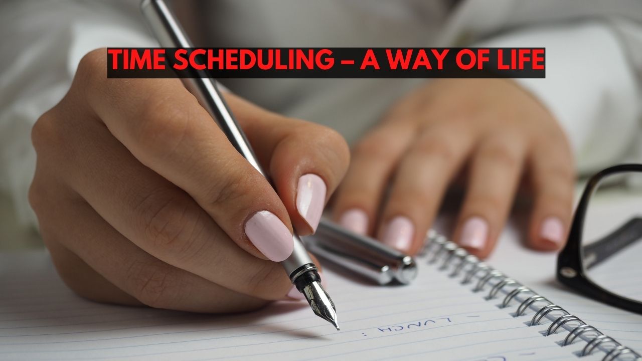 Time Scheduling – A Way Of Life