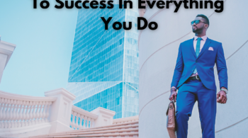5 Steps To Success In Everything You Do