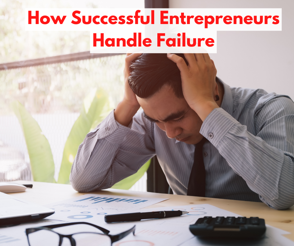 How Successful Entrepreneurs Handle Failure