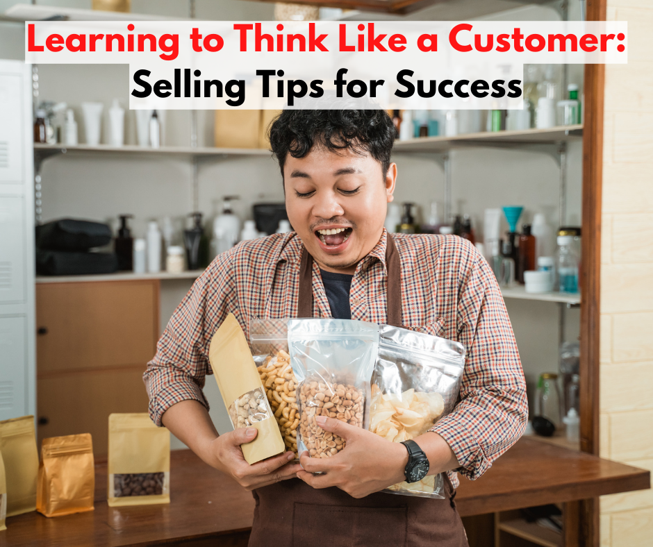 Learning to Think Like a Customer: Selling Tips for Success