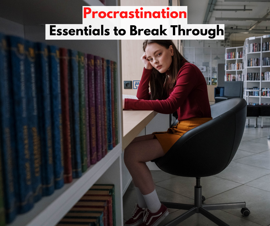 Procrastination- Essentials to Break Through
