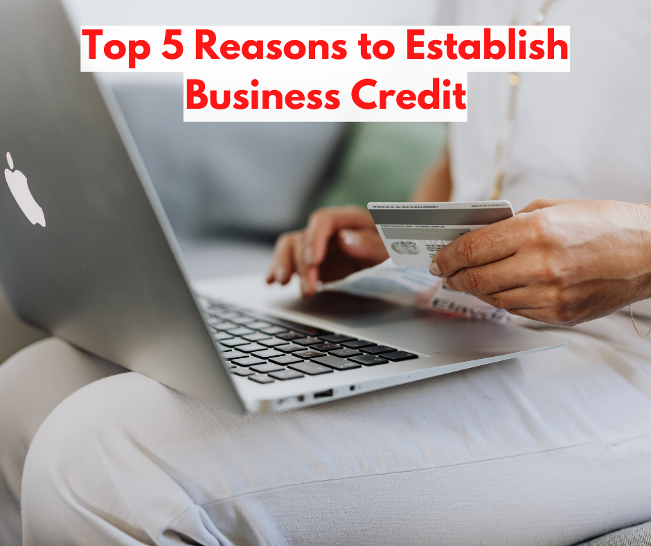 Top 5 Reasons to Establish Business Credit