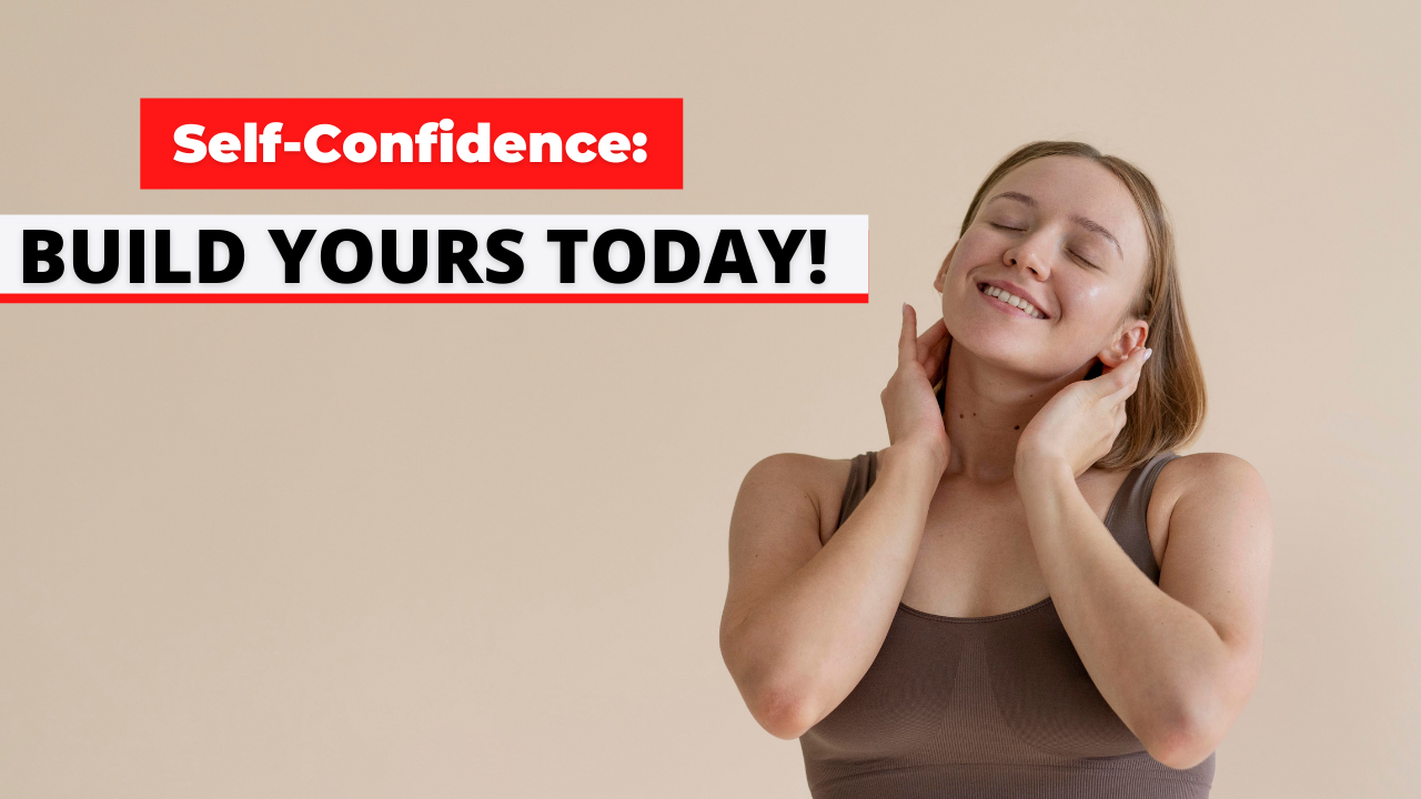 Self-Confidence: Build Yours Today!