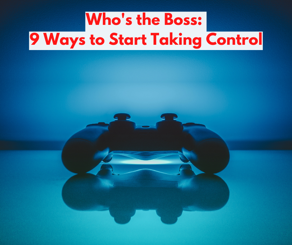 Who's the Boss: 9 Ways to Start Taking Control