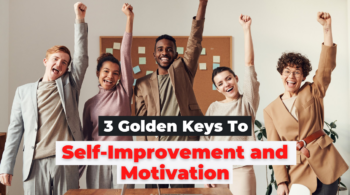 3 Golden Keys To Self-Improvement and Motivation